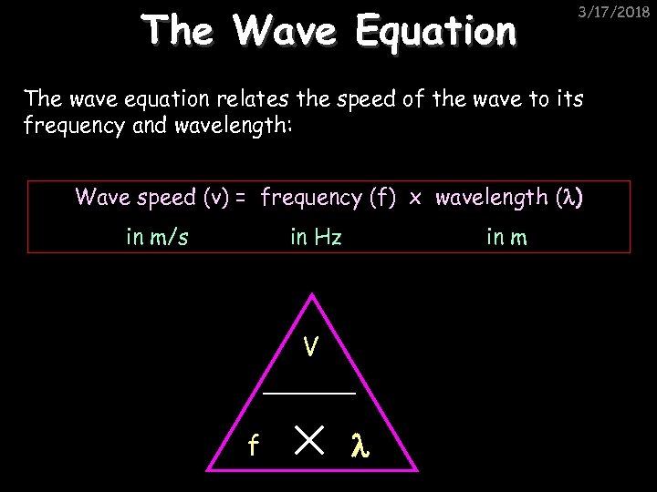 The Wave Equation 3/17/2018 The wave equation relates the speed of the wave to