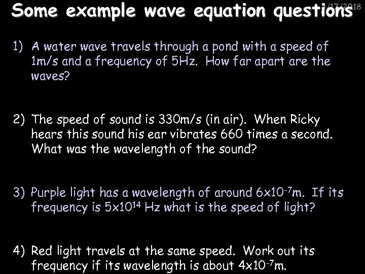 Some example wave equation questions 3/17/2018 1) A water wave travels through a pond