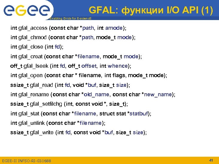 GFAL: функции I/O API (1) Enabling Grids for E-scienc. E int gfal_access (const char