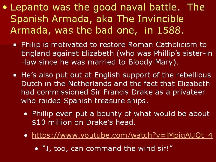  • Lepanto was the good naval battle. The Spanish Armada, aka The Invincible