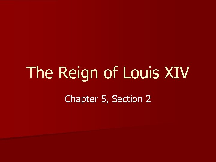 The Reign of Louis XIV Chapter 5, Section 2 