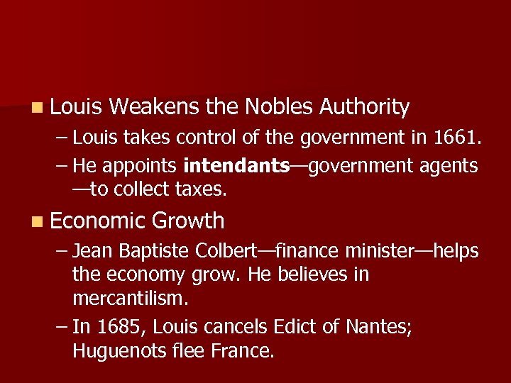 n Louis Weakens the Nobles Authority – Louis takes control of the government in