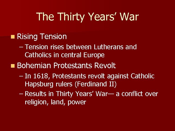 The Thirty Years’ War n Rising Tension – Tension rises between Lutherans and Catholics