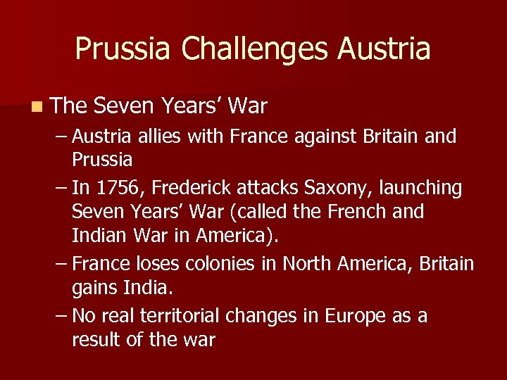 Prussia Challenges Austria n The Seven Years’ War – Austria allies with France against