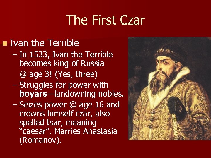 The First Czar n Ivan the Terrible – In 1533, Ivan the Terrible becomes