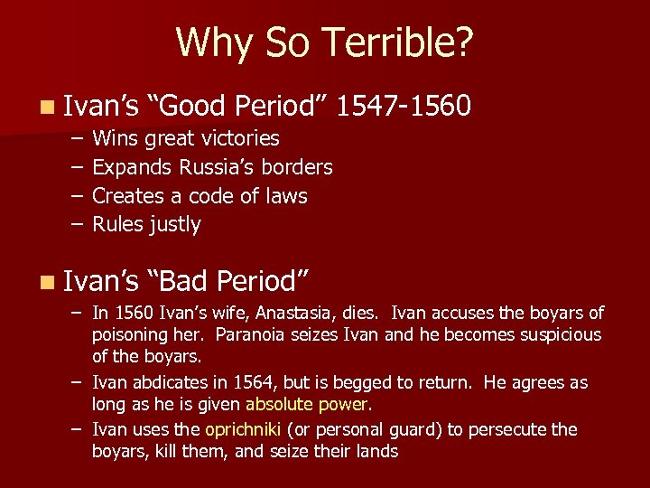 Why So Terrible? n Ivan’s “Good Period” 1547 -1560 – – Wins great victories