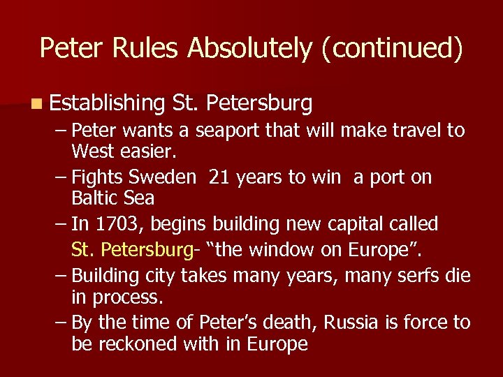 Peter Rules Absolutely (continued) n Establishing St. Petersburg – Peter wants a seaport that