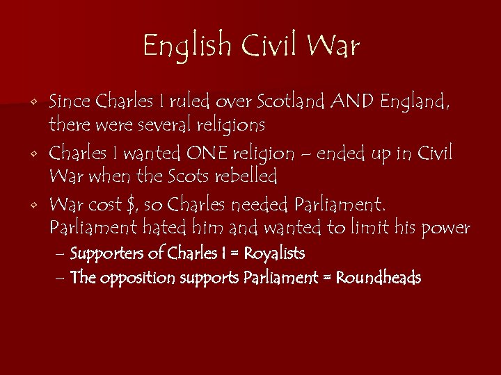 English Civil War Since Charles I ruled over Scotland AND England, there were several