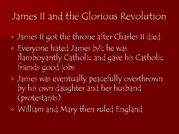 James II and the Glorious Revolution • • James II got the throne after