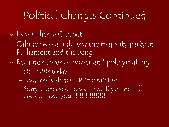 Political Changes Continued Established a Cabinet • Cabinet was a link b/w the majority