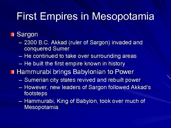 First Empires in Mesopotamia Sargon – 2300 B. C. Akkad (ruler of Sargon) invaded