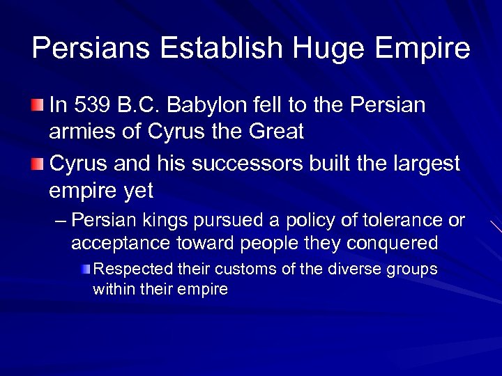 Persians Establish Huge Empire In 539 B. C. Babylon fell to the Persian armies