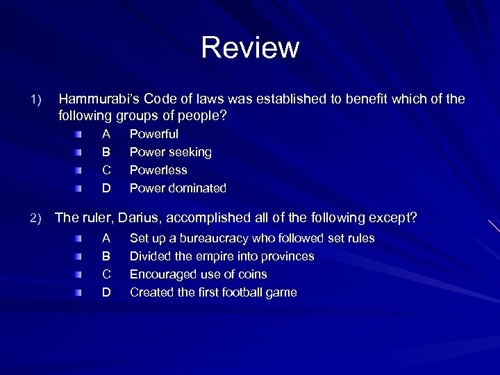 Review 1) Hammurabi’s Code of laws was established to benefit which of the following