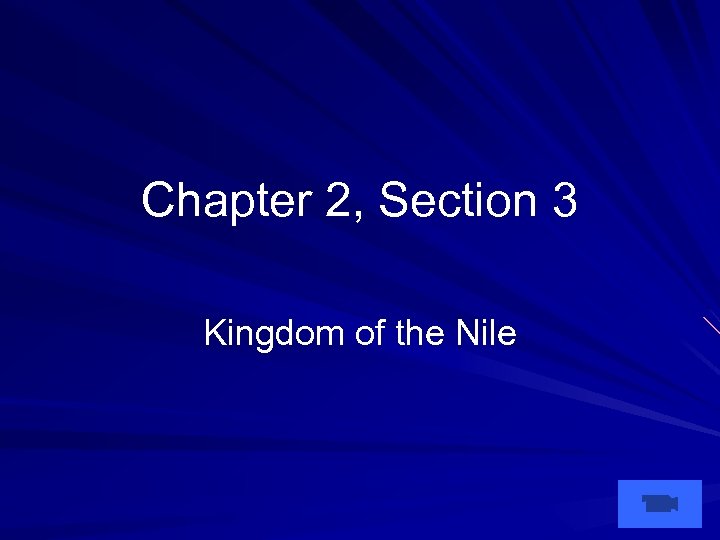 Chapter 2, Section 3 Kingdom of the Nile 