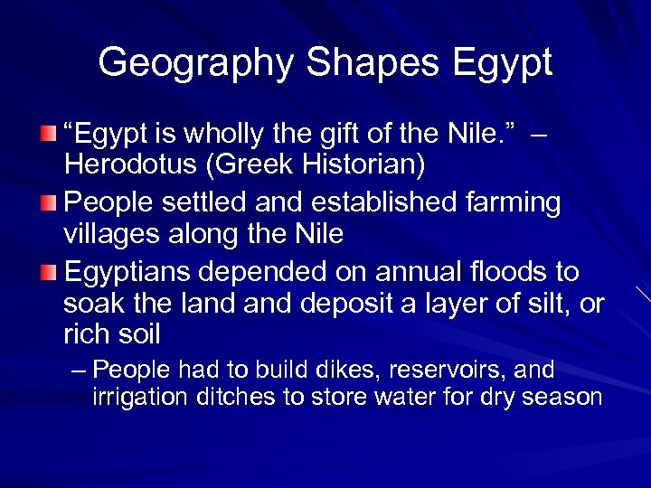 Geography Shapes Egypt “Egypt is wholly the gift of the Nile. ” – Herodotus