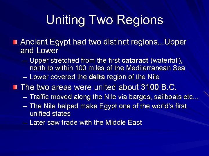 Uniting Two Regions Ancient Egypt had two distinct regions. . . Upper and Lower