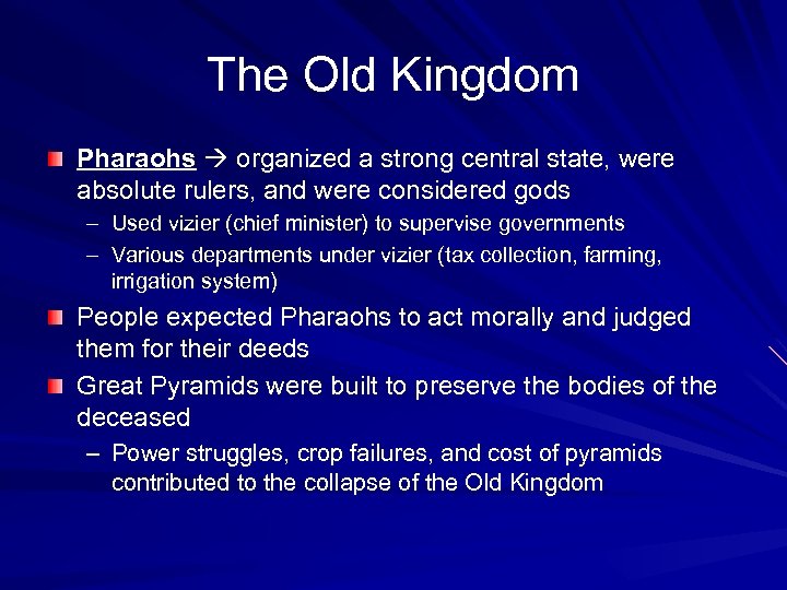 The Old Kingdom Pharaohs organized a strong central state, were absolute rulers, and were