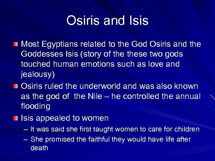 Osiris and Isis Most Egyptians related to the God Osiris and the Goddesses Isis