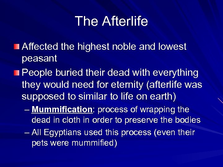 The Afterlife Affected the highest noble and lowest peasant People buried their dead with