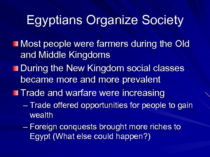 Egyptians Organize Society Most people were farmers during the Old and Middle Kingdoms During
