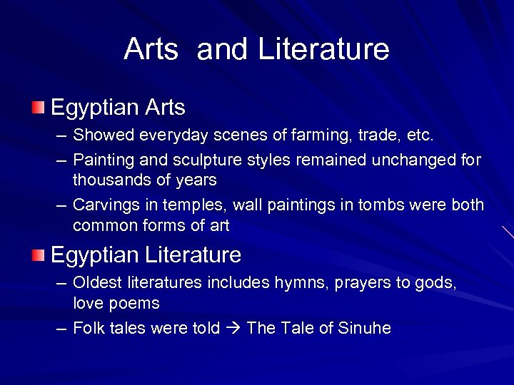 Arts and Literature Egyptian Arts – Showed everyday scenes of farming, trade, etc. –