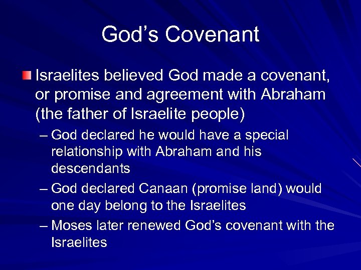 God’s Covenant Israelites believed God made a covenant, or promise and agreement with Abraham