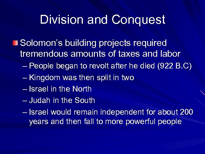 Division and Conquest Solomon’s building projects required tremendous amounts of taxes and labor –