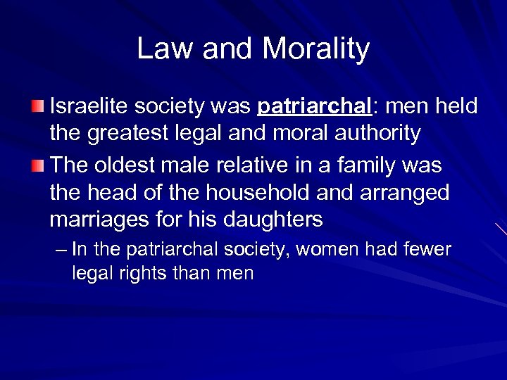 Law and Morality Israelite society was patriarchal: men held the greatest legal and moral