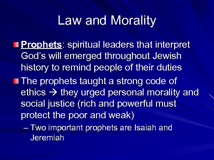 Law and Morality Prophets: spiritual leaders that interpret God’s will emerged throughout Jewish history