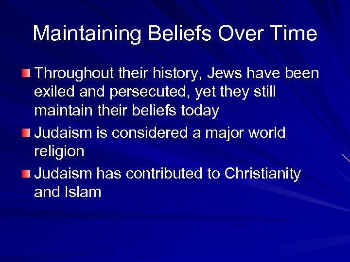 Maintaining Beliefs Over Time Throughout their history, Jews have been exiled and persecuted, yet