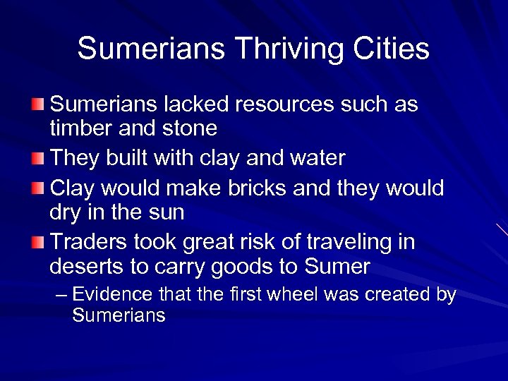Sumerians Thriving Cities Sumerians lacked resources such as timber and stone They built with