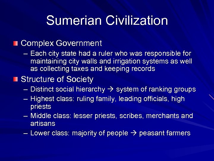 Sumerian Civilization Complex Government – Each city state had a ruler who was responsible