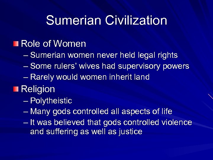 Sumerian Civilization Role of Women – Sumerian women never held legal rights – Some