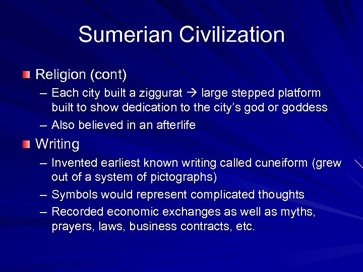 Sumerian Civilization Religion (cont) – Each city built a ziggurat large stepped platform built