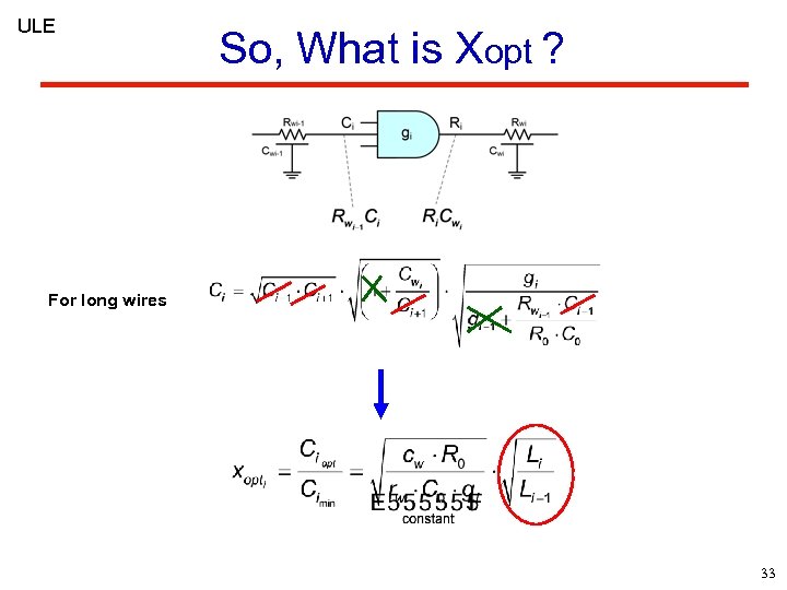 ULE So, What is Xopt ? For long wires 33 