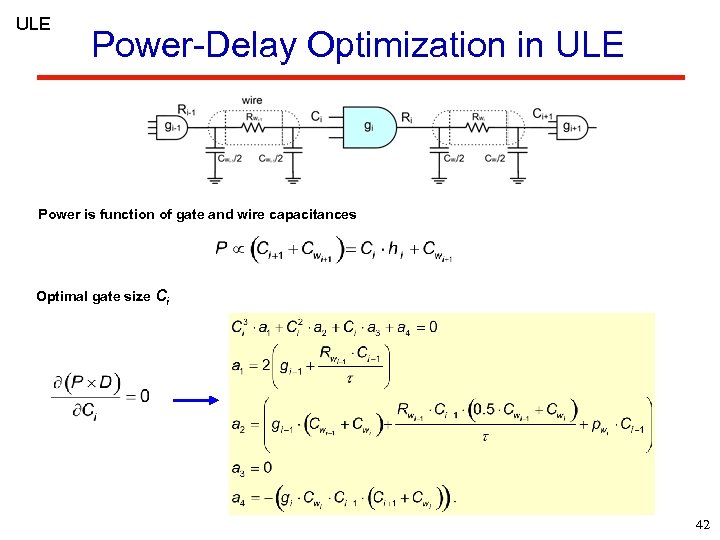 ULE Power-Delay Optimization in ULE Power is function of gate and wire capacitances Optimal