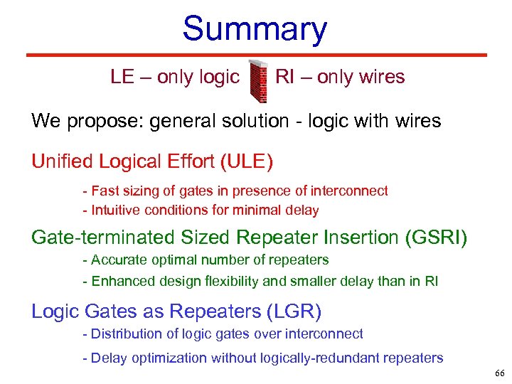 Summary LE – only logic RI – only wires We propose: general solution -