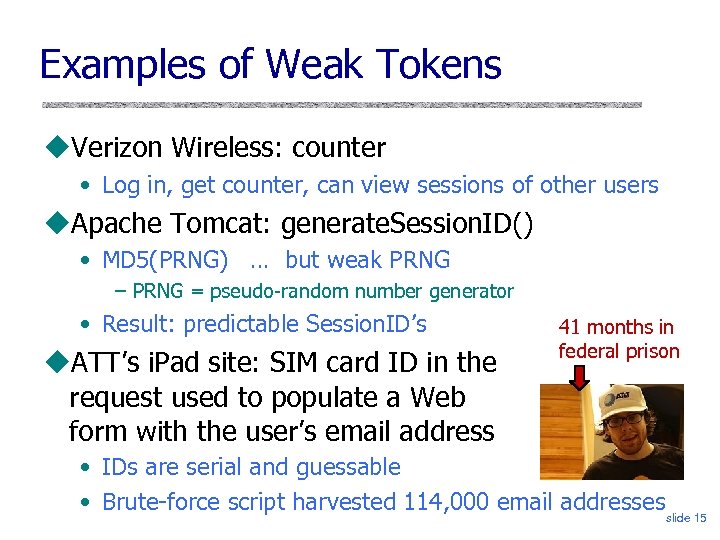 Examples of Weak Tokens Verizon Wireless: counter • Log in, get counter, can view