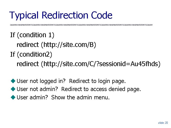 Typical Redirection Code If (condition 1) redirect (http: //site. com/B) If (condition 2) redirect