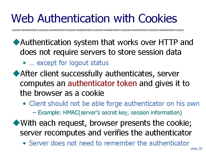 Web Authentication with Cookies Authentication system that works over HTTP and does not require