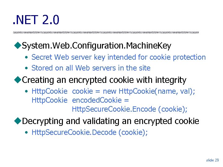 . NET 2. 0 System. Web. Configuration. Machine. Key • Secret Web server key