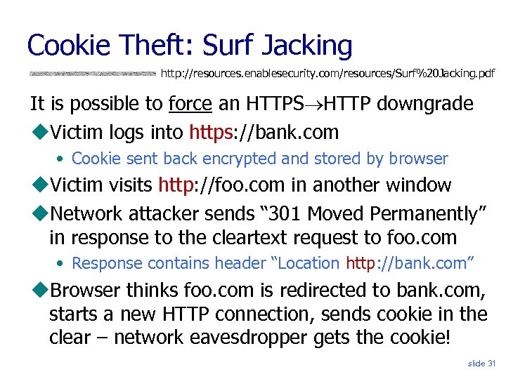 Cookie Theft: Surf Jacking http: //resources. enablesecurity. com/resources/Surf%20 Jacking. pdf It is possible to