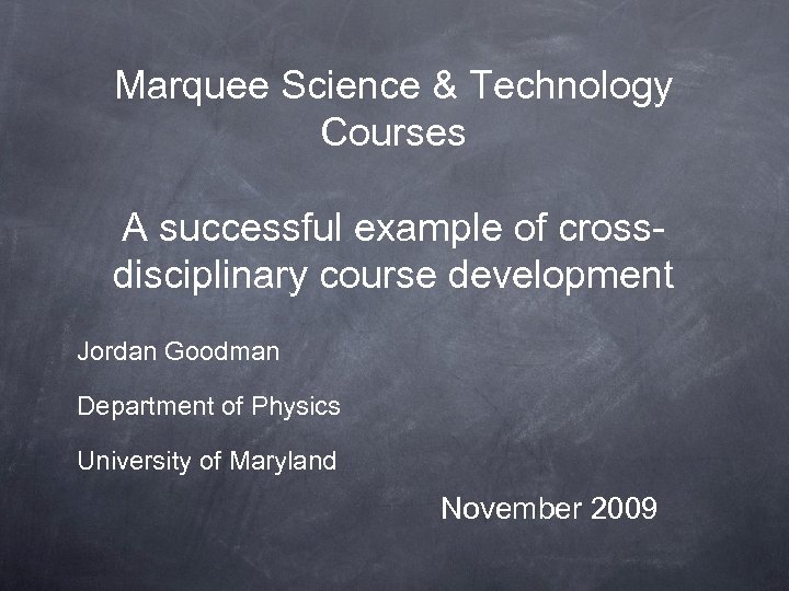 Marquee Science & Technology Courses A successful example of crossdisciplinary course development Jordan Goodman