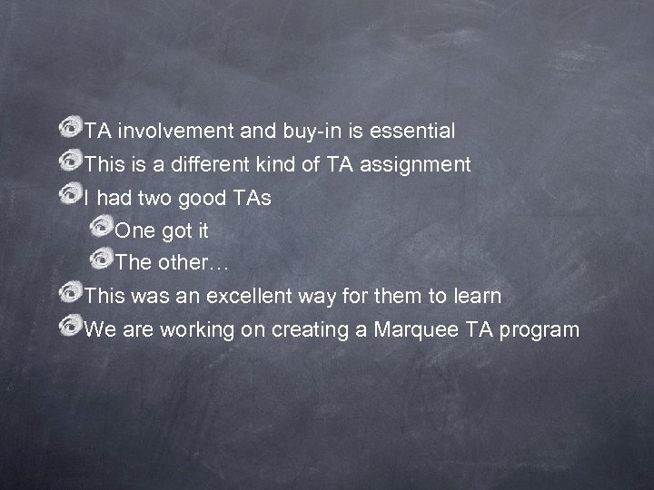 TA involvement and buy-in is essential This is a different kind of TA assignment
