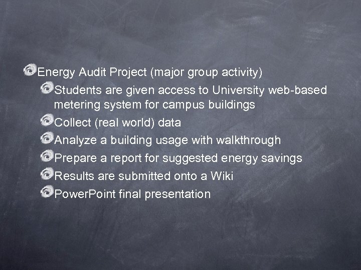 Energy Audit Project (major group activity) Students are given access to University web-based metering