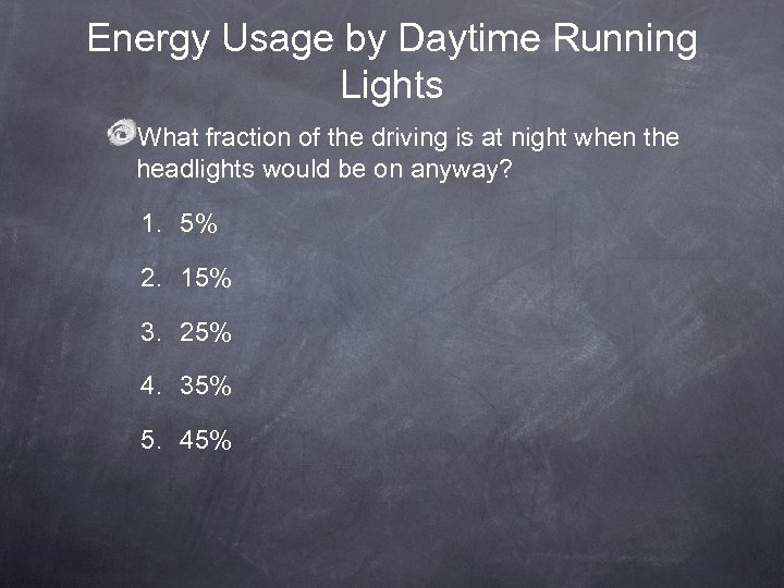 Energy Usage by Daytime Running Lights What fraction of the driving is at night