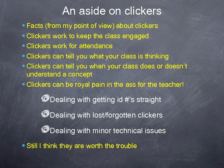 An aside on clickers § Facts (from my point of view) about clickers §