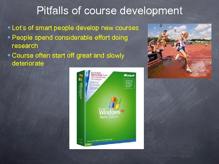 Pitfalls of course development § Lot’s of smart people develop new courses § People