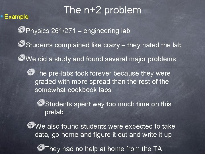 § Example The n+2 problem Physics 261/271 – engineering lab Students complained like crazy