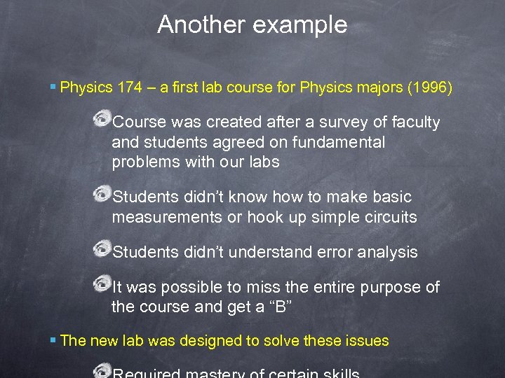 Another example § Physics 174 – a first lab course for Physics majors (1996)